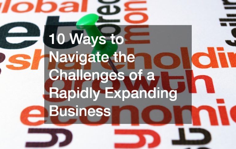 10 Ways to Navigate the Challenges of a Rapidly Expanding Business